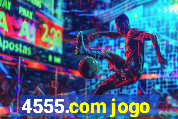 4555.com jogo